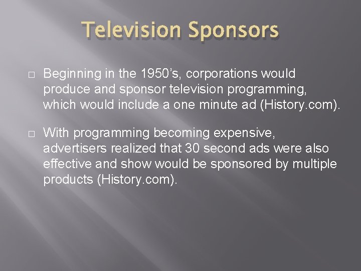 Television Sponsors � Beginning in the 1950’s, corporations would produce and sponsor television programming, Television Sponsors � Beginning in the 1950’s, corporations would produce and sponsor television programming,