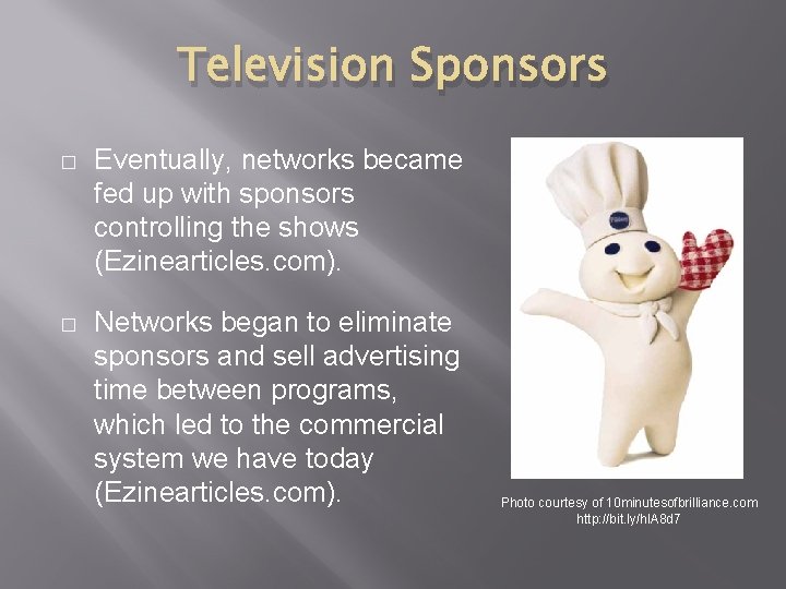 Television Sponsors � Eventually, networks became fed up with sponsors controlling the shows (Ezinearticles. Television Sponsors � Eventually, networks became fed up with sponsors controlling the shows (Ezinearticles.