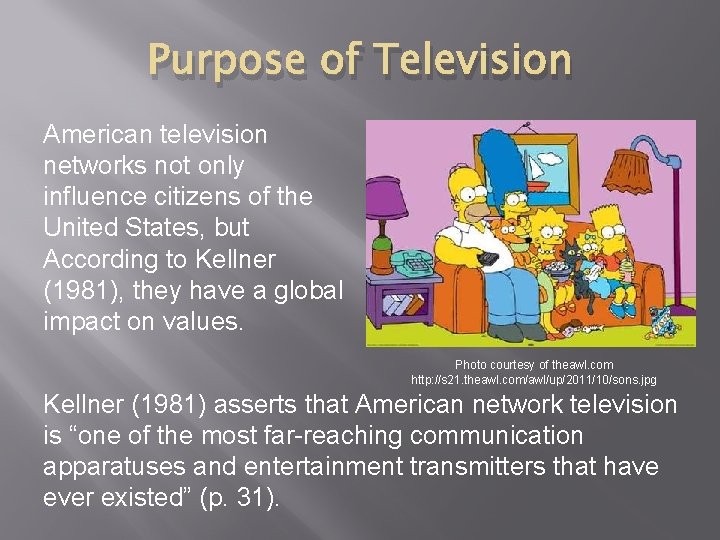 Purpose of Television American television networks not only influence citizens of the United States, Purpose of Television American television networks not only influence citizens of the United States,