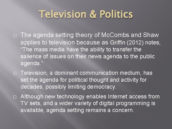 Television & Politics � The agenda setting theory of Mc. Combs and Shaw applies Television & Politics � The agenda setting theory of Mc. Combs and Shaw applies
