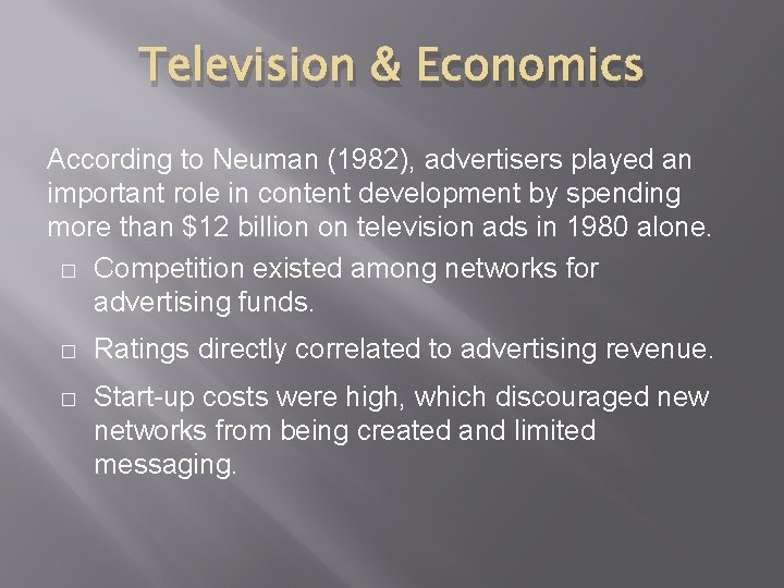 Television & Economics According to Neuman (1982), advertisers played an important role in content Television & Economics According to Neuman (1982), advertisers played an important role in content