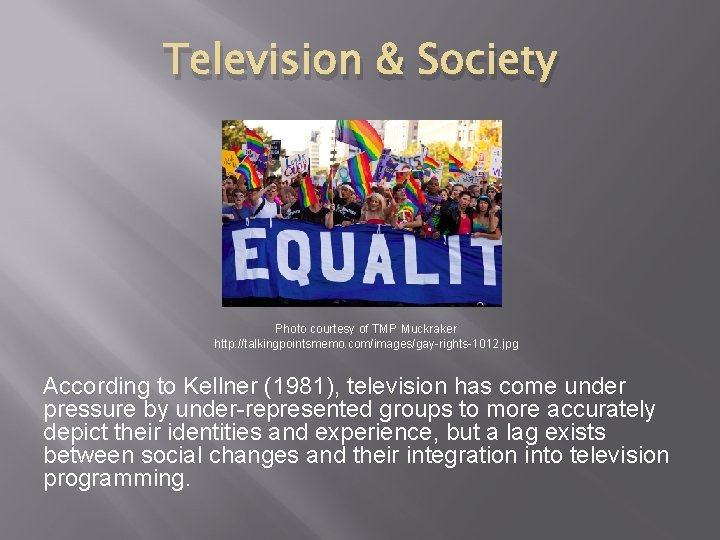 Television & Society Photo courtesy of TMP Muckraker http: //talkingpointsmemo. com/images/gay-rights-1012. jpg According to Television & Society Photo courtesy of TMP Muckraker http: //talkingpointsmemo. com/images/gay-rights-1012. jpg According to