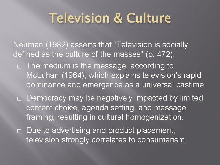 Television & Culture Neuman (1982) asserts that “Television is socially defined as the culture Television & Culture Neuman (1982) asserts that “Television is socially defined as the culture
