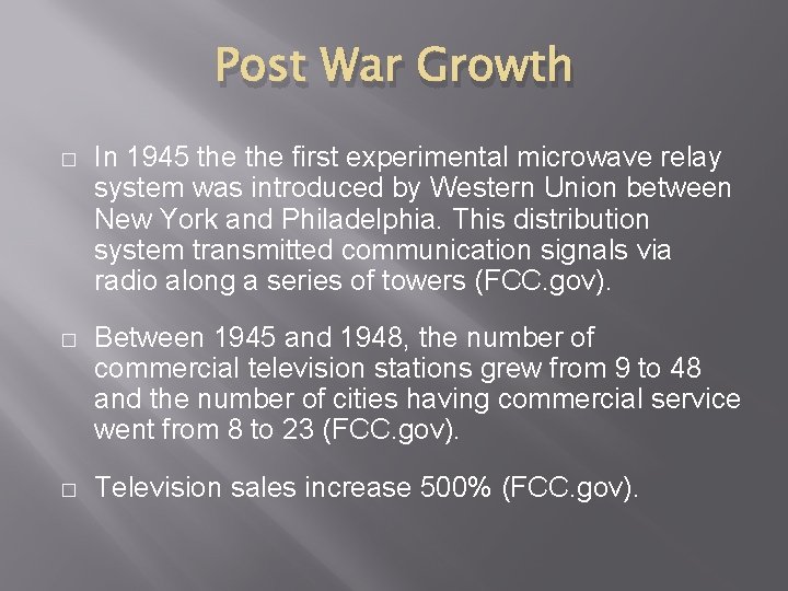 Post War Growth � In 1945 the first experimental microwave relay system was introduced Post War Growth � In 1945 the first experimental microwave relay system was introduced