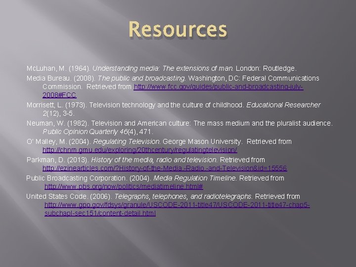 Resources Mc. Luhan, M. (1964). Understanding media: The extensions of man. London: Routledge. Media Resources Mc. Luhan, M. (1964). Understanding media: The extensions of man. London: Routledge. Media
