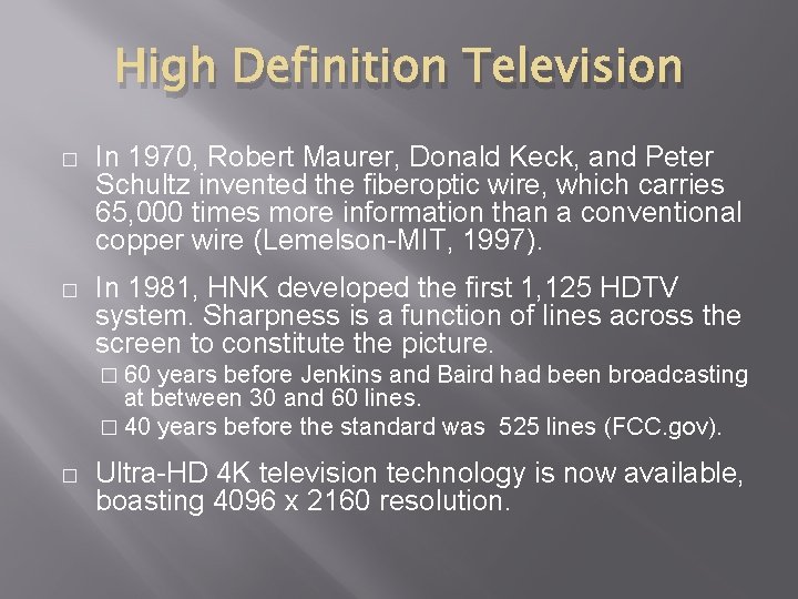 High Definition Television � In 1970, Robert Maurer, Donald Keck, and Peter Schultz invented High Definition Television � In 1970, Robert Maurer, Donald Keck, and Peter Schultz invented