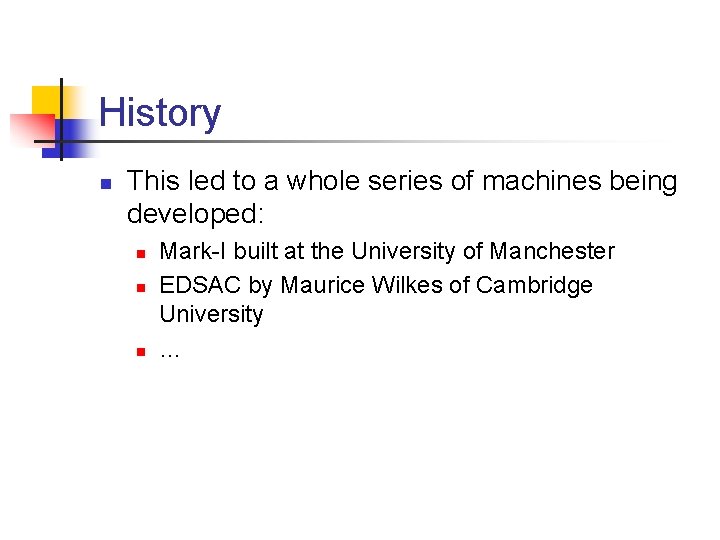 History n This led to a whole series of machines being developed: n n