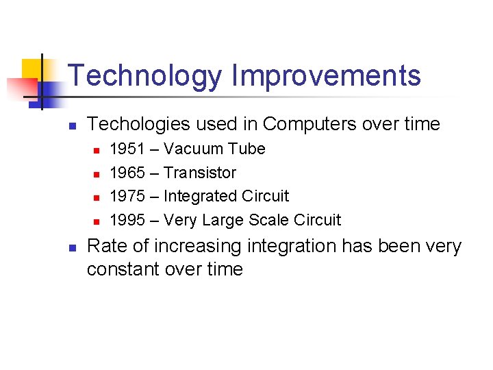Technology Improvements n Techologies used in Computers over time n n n 1951 –
