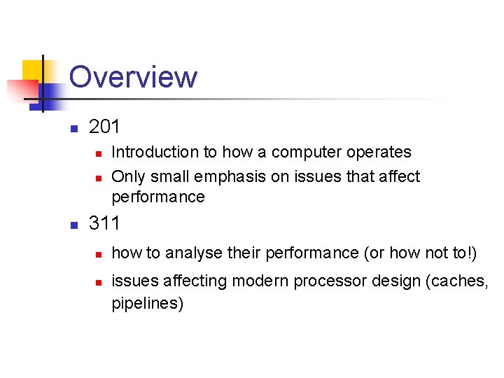 Overview n 201 n n n Introduction to how a computer operates Only small