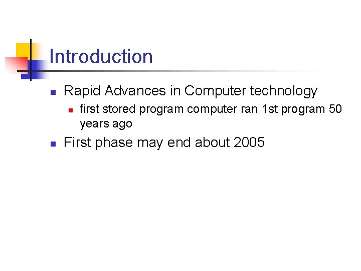 Introduction n Rapid Advances in Computer technology n n first stored program computer ran
