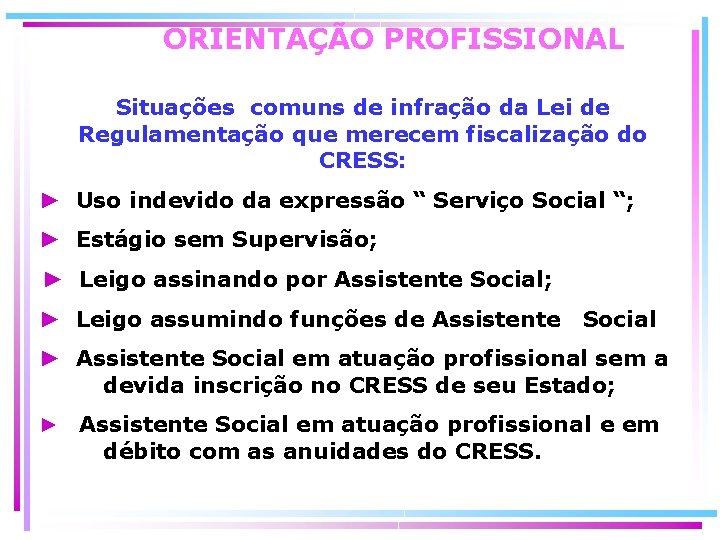 ORIENTAÇÃO PROFISSIONAL Situações comuns de infração da Lei de Regulamentação que merecem fiscalização do