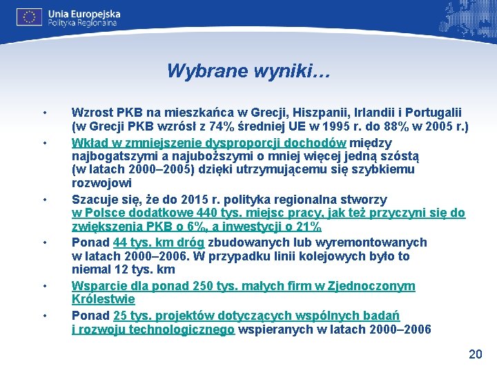 Wybrane wyniki… • • • Wzrost PKB na mieszkańca w Grecji, Hiszpanii, Irlandii i