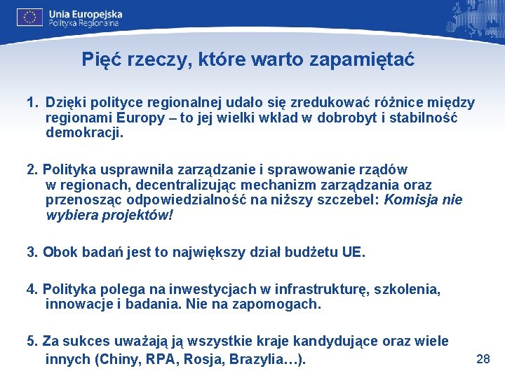Pięć rzeczy, które warto zapamiętać 1. Dzięki polityce regionalnej udało się zredukować różnice między