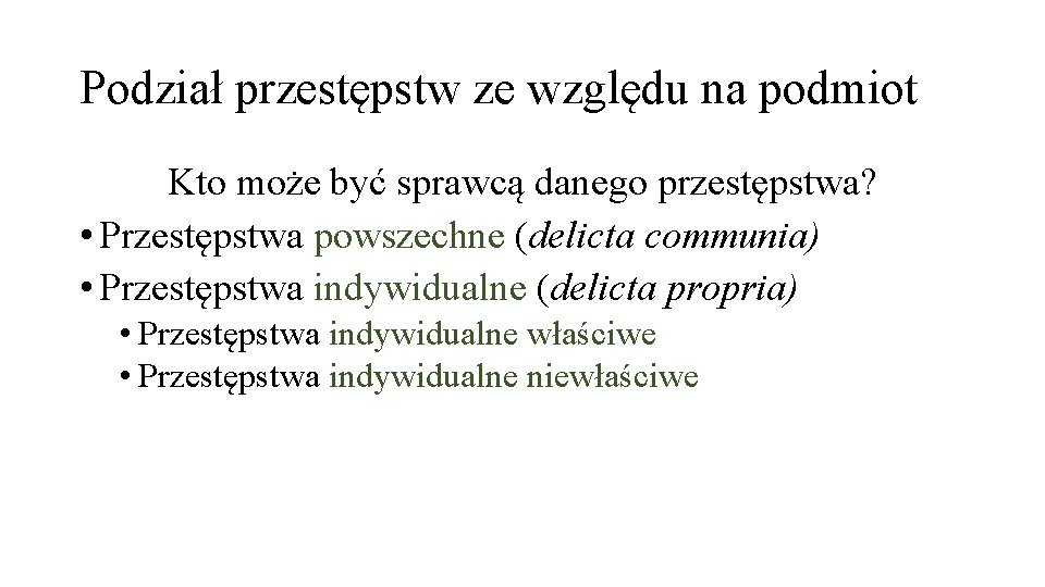 Podział przestępstw ze względu na podmiot Kto może być sprawcą danego przestępstwa? • Przestępstwa