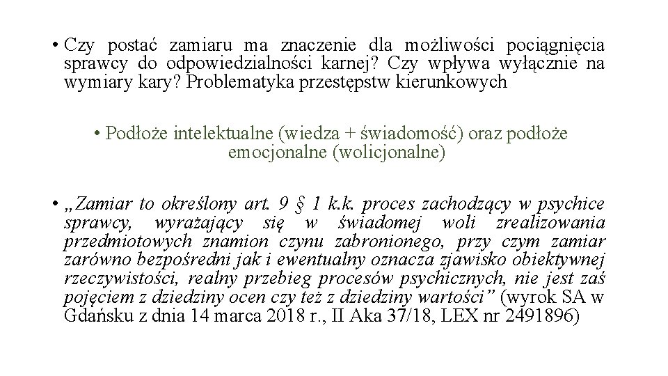  • Czy postać zamiaru ma znaczenie dla możliwości pociągnięcia sprawcy do odpowiedzialności karnej?