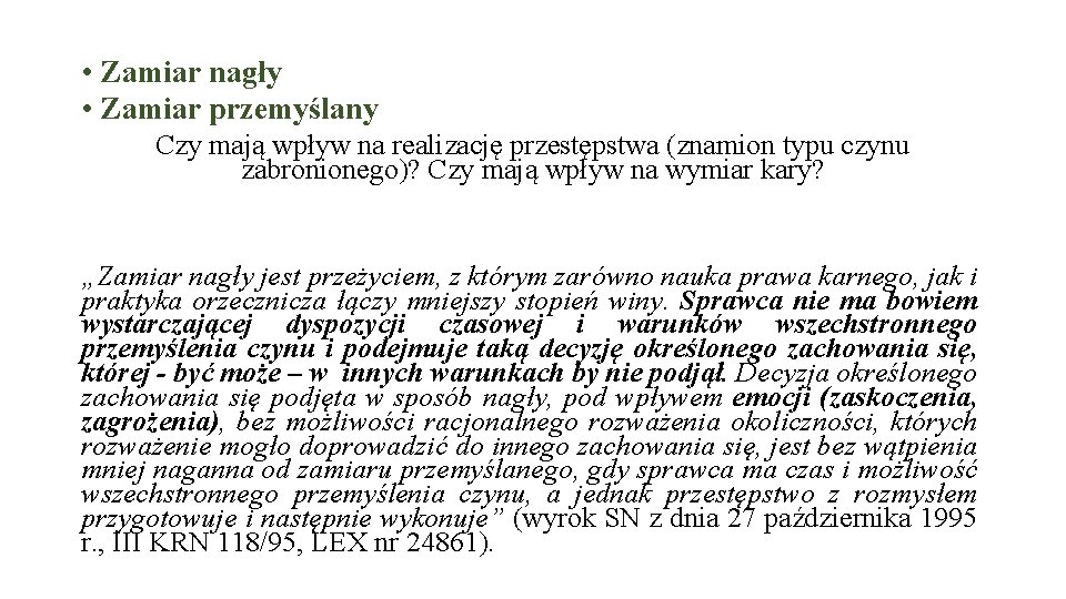  • Zamiar nagły • Zamiar przemyślany Czy mają wpływ na realizację przestępstwa (znamion