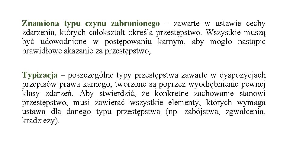 Znamiona typu czynu zabronionego – zawarte w ustawie cechy zdarzenia, których całokształt określa przestępstwo.