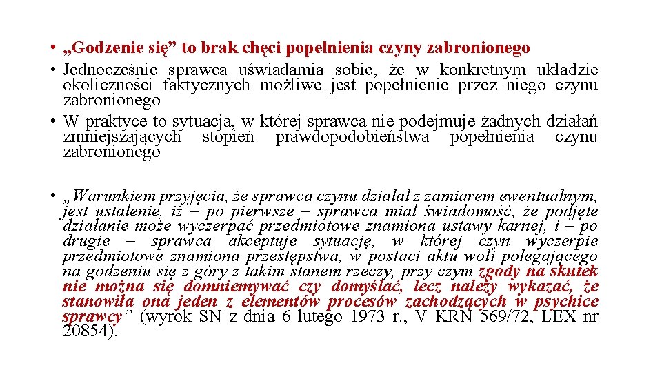  • „Godzenie się” to brak chęci popełnienia czyny zabronionego • Jednocześnie sprawca uświadamia