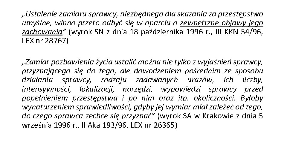 „Ustalenie zamiaru sprawcy, niezbędnego dla skazania za przestępstwo umyślne, winno przeto odbyć się w