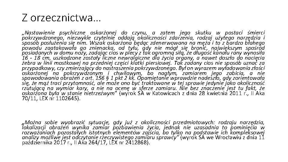 Z orzecznictwa… „Nastawienie psychiczne oskarżonej do czynu, a zatem jego skutku w postaci śmierci