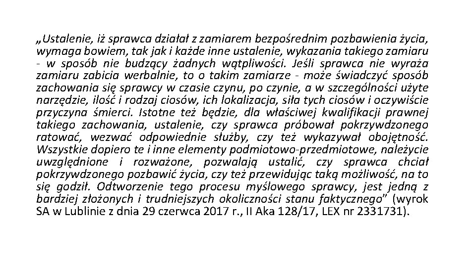 „Ustalenie, iż sprawca działał z zamiarem bezpośrednim pozbawienia życia, wymaga bowiem, tak jak i