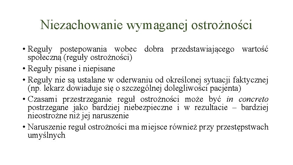 Niezachowanie wymaganej ostrożności • Reguły postepowania wobec dobra przedstawiającego wartość społeczną (reguły ostrożności) •