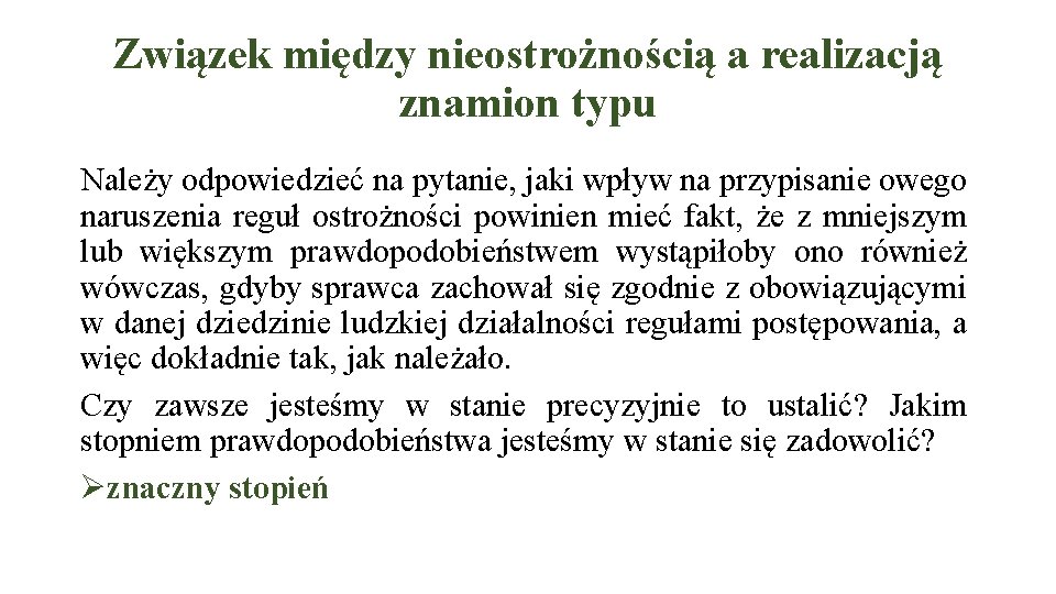 Związek między nieostrożnością a realizacją znamion typu Należy odpowiedzieć na pytanie, jaki wpływ na