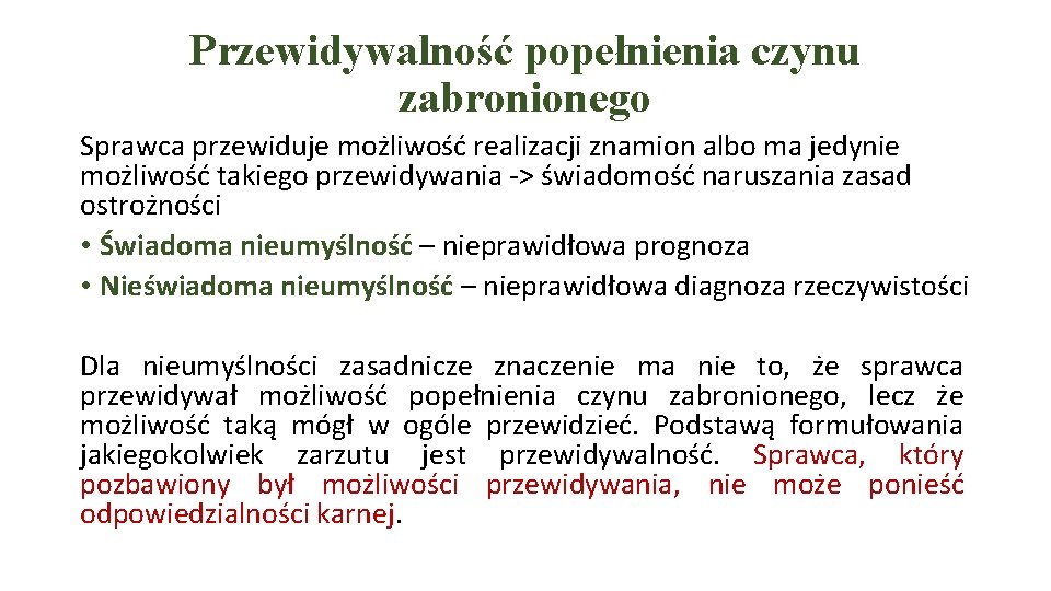 Przewidywalność popełnienia czynu zabronionego Sprawca przewiduje możliwość realizacji znamion albo ma jedynie możliwość takiego