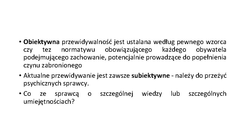  • Obiektywna przewidywalność jest ustalana według pewnego wzorca czy tez normatywu obowiązującego każdego