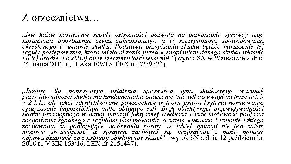 Z orzecznictwa… „Nie każde naruszenie reguły ostrożności pozwala na przypisanie sprawcy tego naruszenia popełnienia
