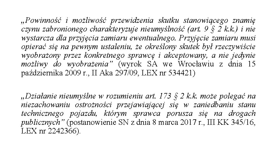 „Powinność i możliwość przewidzenia skutku stanowiącego znamię czynu zabronionego charakteryzuje nieumyślność (art. 9 §