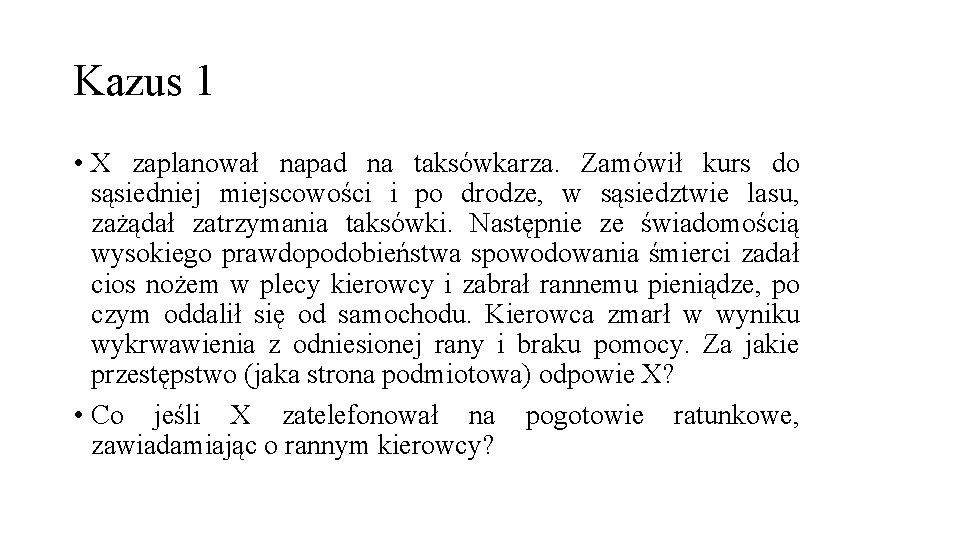 Kazus 1 • X zaplanował napad na taksówkarza. Zamówił kurs do sąsiedniej miejscowości i