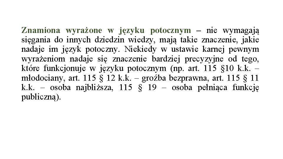 Znamiona wyrażone w języku potocznym – nie wymagają sięgania do innych dziedzin wiedzy, mają