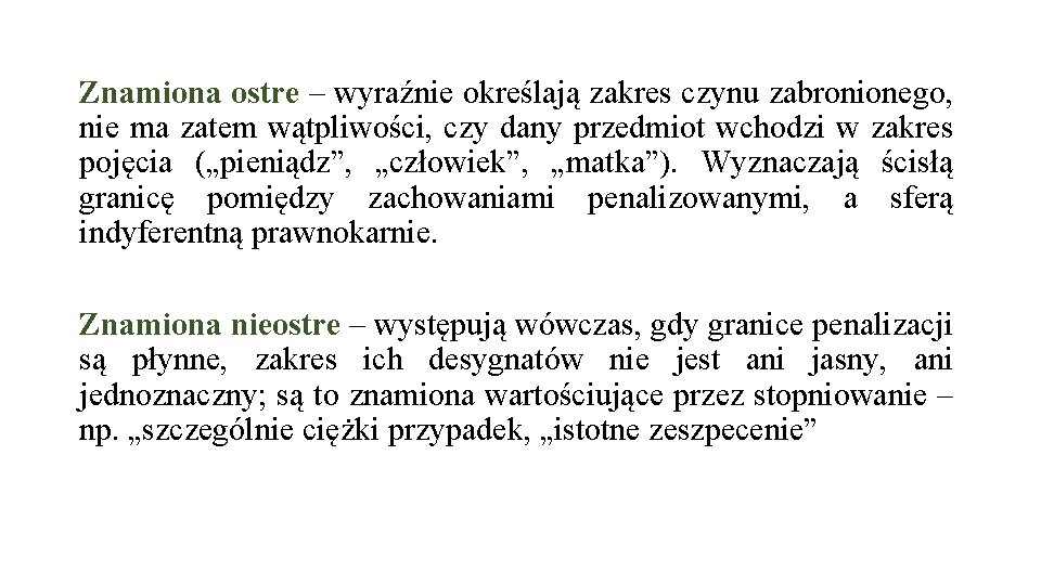 Znamiona ostre – wyraźnie określają zakres czynu zabronionego, nie ma zatem wątpliwości, czy dany