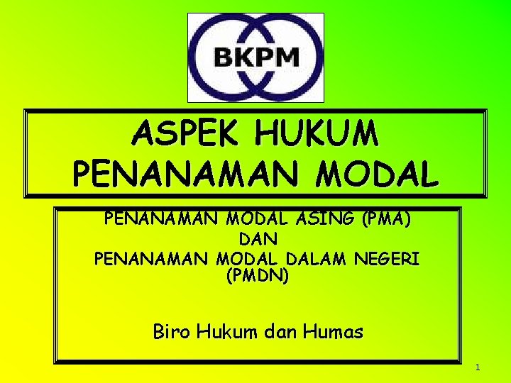 ASPEK HUKUM PENANAMAN MODAL ASING (PMA) DAN PENANAMAN MODAL DALAM NEGERI (PMDN) Biro Hukum