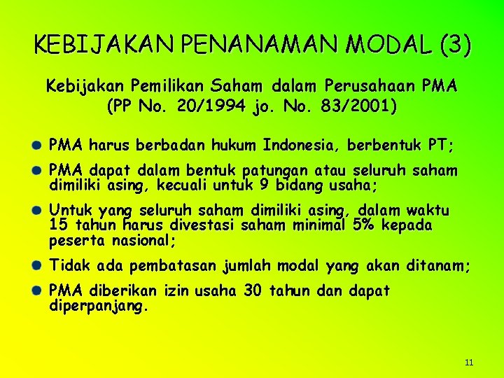 KEBIJAKAN PENANAMAN MODAL (3) Kebijakan Pemilikan Saham dalam Perusahaan PMA (PP No. 20/1994 jo.