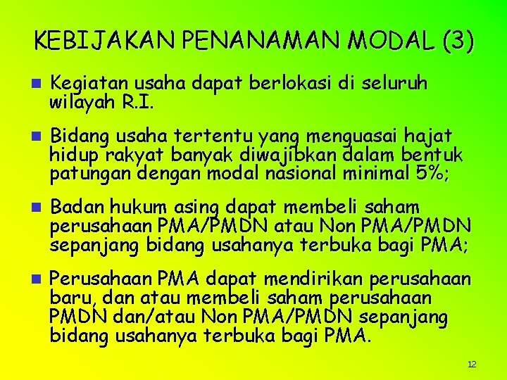 KEBIJAKAN PENANAMAN MODAL (3) n Kegiatan usaha dapat berlokasi di seluruh wilayah R. I.