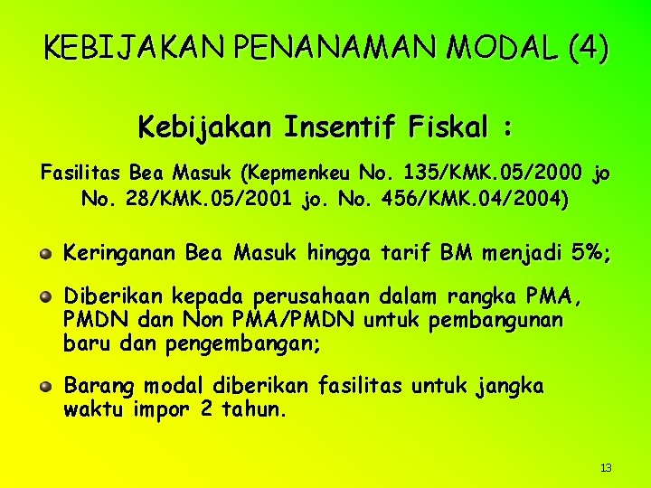 KEBIJAKAN PENANAMAN MODAL (4) Kebijakan Insentif Fiskal : Fasilitas Bea Masuk (Kepmenkeu No. 135/KMK.