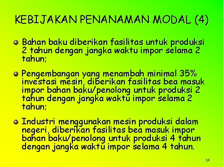 KEBIJAKAN PENANAMAN MODAL (4) Bahan baku diberikan fasilitas untuk produksi 2 tahun dengan jangka