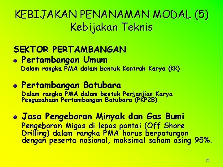 KEBIJAKAN PENANAMAN MODAL (5) Kebijakan Teknis SEKTOR PERTAMBANGAN Pertambangan Umum Dalam rangka PMA dalam