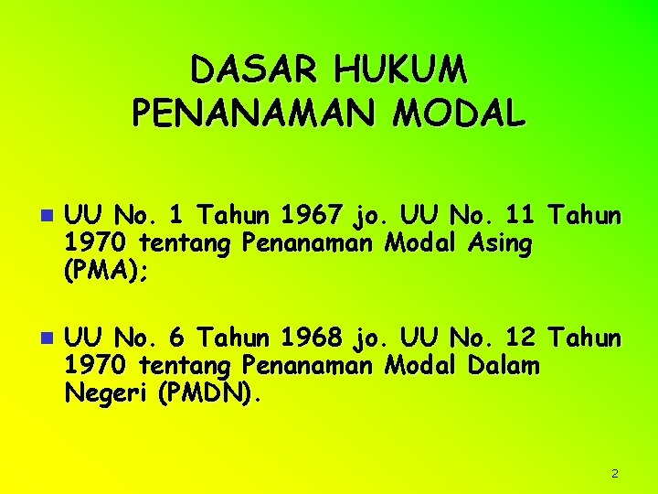 DASAR HUKUM PENANAMAN MODAL n UU No. 1 Tahun 1967 jo. UU No. 11