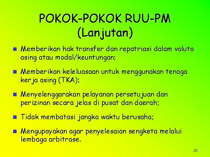 POKOK-POKOK RUU-PM (Lanjutan) n Memberikan hak transfer dan repatriasi dalam valuta asing atau modal/keuntungan;