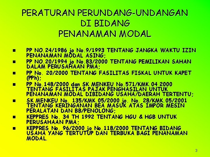 PERATURAN PERUNDANG-UNDANGAN DI BIDANG PENANAMAN MODAL n n n n PP NO. 24/1986 jo