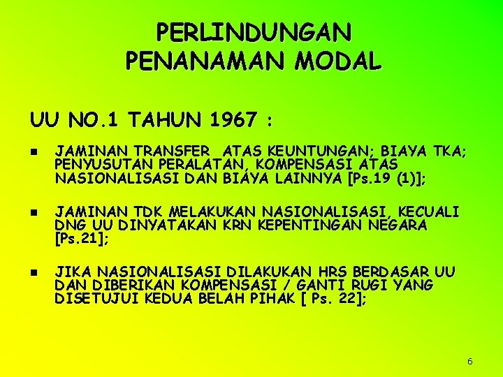 PERLINDUNGAN PENANAMAN MODAL UU NO. 1 TAHUN 1967 : n JAMINAN TRANSFER ATAS KEUNTUNGAN;