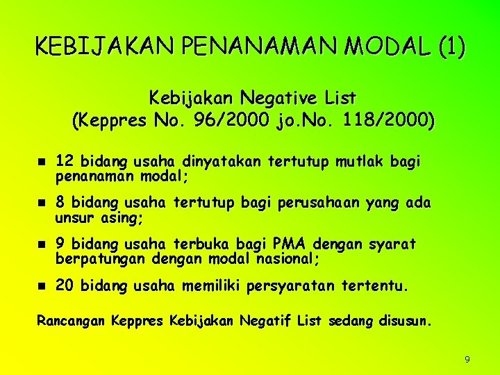 KEBIJAKAN PENANAMAN MODAL (1) Kebijakan Negative List (Keppres No. 96/2000 jo. No. 118/2000) n