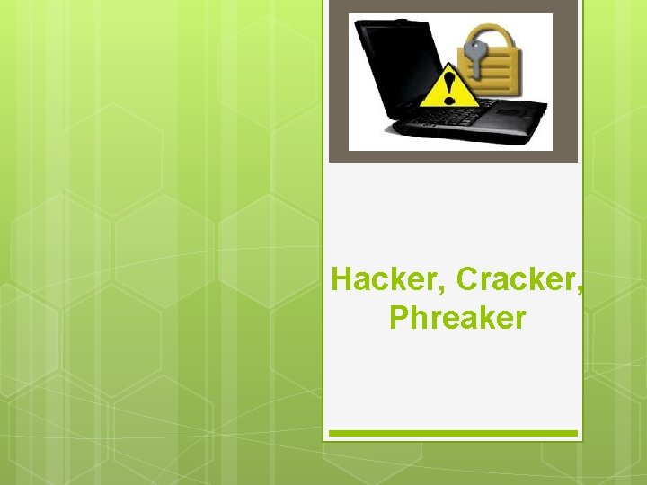 Hacker, Cracker, Phreaker 