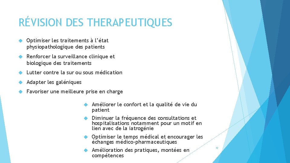 RÉVISION DES THERAPEUTIQUES Optimiser les traitements à l’état physiopathologique des patients Renforcer la surveillance