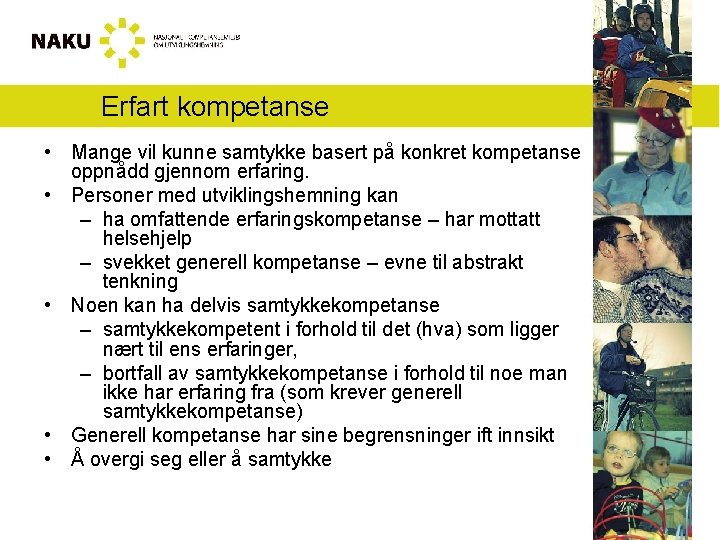 Erfart kompetanse • Mange vil kunne samtykke basert på konkret kompetanse oppnådd gjennom erfaring.