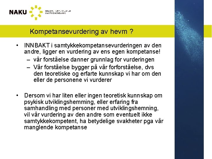 Kompetansevurdering av hevm ? • INNBAKT i samtykkekompetansevurderingen av den andre, ligger en vurdering