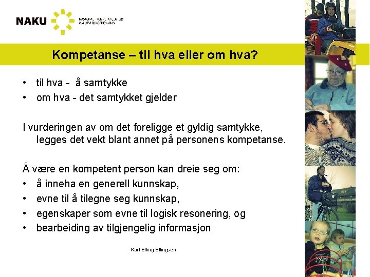 Kompetanse – til hva eller om hva? • til hva - å samtykke •